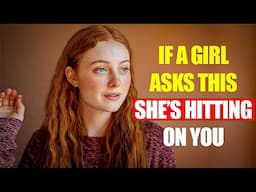 If A Girl Asks THIS She’s Hitting On You