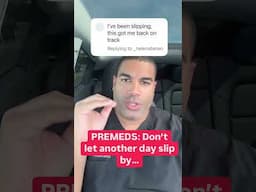 PREMEDS: Don’t let another day slip by!! Learn from yesterday and make today your best day yet by