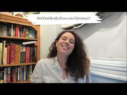 Did Paul Really Persecute Christians?