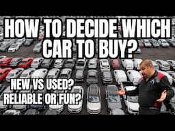 How To Decide Which Car to Buy? Sensible Advice to Help Make The Right Choice