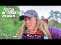 PCT 2024 - Day 12 & 13, We Made it to Paradise!