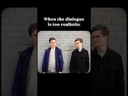 When the dialogue is too realistic…