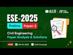 ESE 2025 Prelims Paper-2 | Civil Engineering Question Paper Analysis & Solutions | ACE Online Live