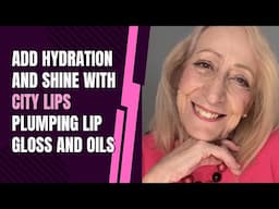 Add Hydration and Shine with CITY LIPS Plumping Lip Gloss and Oils