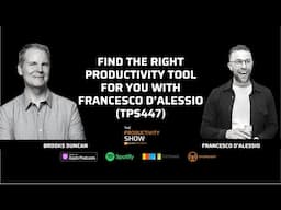 Find The Right Productivity Tool For You w/ Francesco D’Alessio (TPS447)