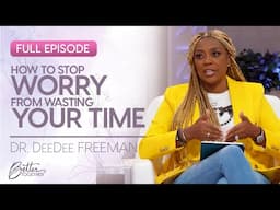 Dr. DeeDee Freeman: How To Give Your Anxiety to God | Better Together on TBN