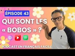 🎙️Le French Podcast : 43. Qui sont les « bobos » ? - Tout savoir sur les Bourgeois - Bohèmes 🌸