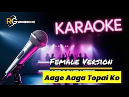 Aage Aaga Topaiko Gola - Female Karaoke with Male Vocal