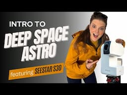 Intro to Deep Space Astrophotography with SEESTAR S30!
