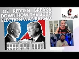Joe Redden Breaks Down how the 2020 Election was RIGGED!