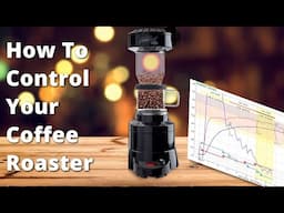 Learning How To Control Your Home Coffee Roaster