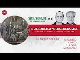 Tra Neuroscienze e Storia Economica: la Neuroeconomics | Serie Storiche EP4 con Aldo Rustichini