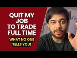 I Quit My Job to Trade Full-Time – What No One Tells You!