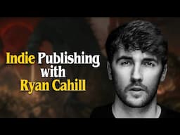 Indie Publishing wth Ryan Cahill