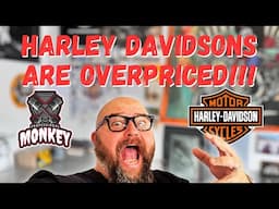 Harley Davidsons Are Overpriced!
