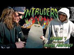 INTRUDERS Ep. 7 Featuring Milton Martinez