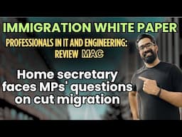 Immigration Update !Home secretary faces MPs' questions on cut migration!MAC  IT and engineering