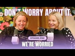 Don't Worry About Us Worrying