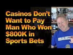 Casinos Don’t Want to Pay Man Who Won$800K in Sports Bets