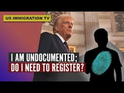 I AM UNDOCUMENTED; DO I NEED TO REGISTER?