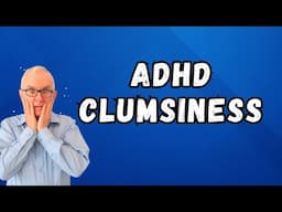 ADHD Clumsiness