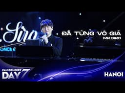 Đã Từng Vô Giá | Mr. Siro - Day 7 Fan Concert Hà Nội