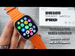 DW100 PRO CON ANDROID+CAMARA  - COSAS QUE DEBES SABER