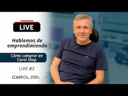 🔴 Live #2 – Hablemos de Emprendimiento: ¿Cómo comprar en Carolshop.co? - Carol Inspire and Create