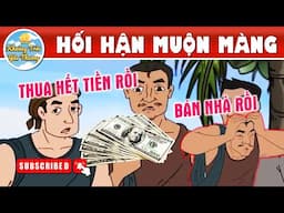 HỐI HẬN MUỘN MÀNG - TRUYỆN CỔ TÍCH | KHOẢNH KHẮC KỲ DIỆU | PHIM HOẠT HÌNH HAY NHẤT