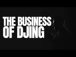 The BUSINESS of DJing