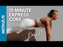15 MINUTE CORE EXPRESS | DAY 17 | 21Day 'Motivate' Challenge.. Ashley Freeman
