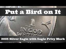 2025 Silver Eagle with Eagle Privy Mark - In Hand - Put a Bird on It