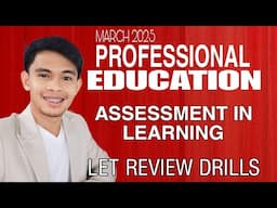PROFESSIONAL EDUCATION ASSESSMENT IN LEARNING LET REVIEW DRILLS FOR MARCH 2025 LET