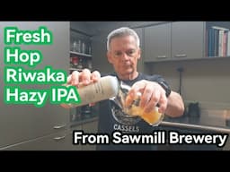 Fresh Hop Riwaka Hazy IPA from Sawmill Brewery