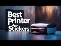 Top 5 Best Printer For Stickers 2025