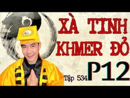 CHUYỆN MA CHÚ 3 DUY | TẬP 534: XÀ TINH KHMER ĐỎ (Phần 12: Đêm trùng tang)