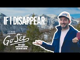 IF I DISAPPEAR | Go See with Jedidiah Jenkins | Presented by L.L.Bean