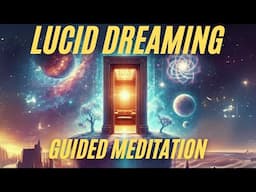 Lucid Dreaming Meditation for Deep Sleep | Guided Journey Into Dream Control & Astral Exploration