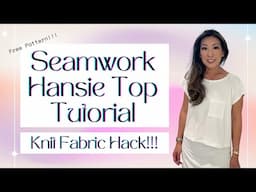Sewing The FREE Woven Seamwork Hansie Top With Knits!!! | Hansie Pattern Hack