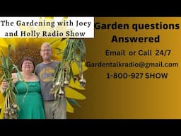 Seg 4 of S9E8 Garden Q & A - The Gardening with Joey and Holly Radio Show