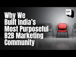 Why We Built India's Most Purposeful Marketing Community