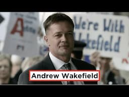 Andrew Wakefield is Still a Lying Piece of Crap