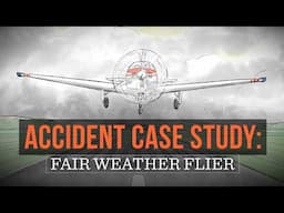 Accident Case Study: Fair Weather Flier