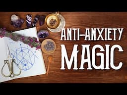 Anti-Anxiety Magic and Witchy Self Care - Plant Allies, Crystals & Sigil Magic - Magical Crafting