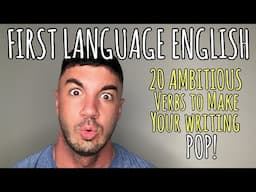 IGCSE First Language English - Paper 2 - 20 AMBITIOUS VERBS TO MAKE YOUR CREATIVE WRITING POP!