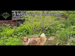 Landscaping only for humans? There is a better way.