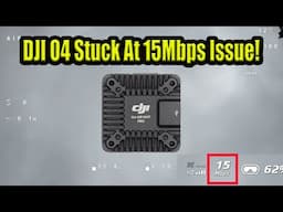 DJI O4 & O4 Pro Stuck At 15Mbps Bitrate Issue Explained & Workaround - DJI Fix This!