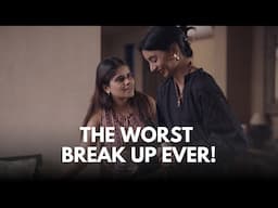 The Worst Break Up Ever!