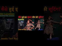 कैसे हुई इस खूंकार सीन की शूटिंग | Jaadu Teri Nazar | BTS #youtubeshorts #jaaduterinazar #shortvideo