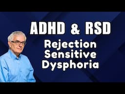 ADHD and Rejection Sensitive Dysphoria - RSD